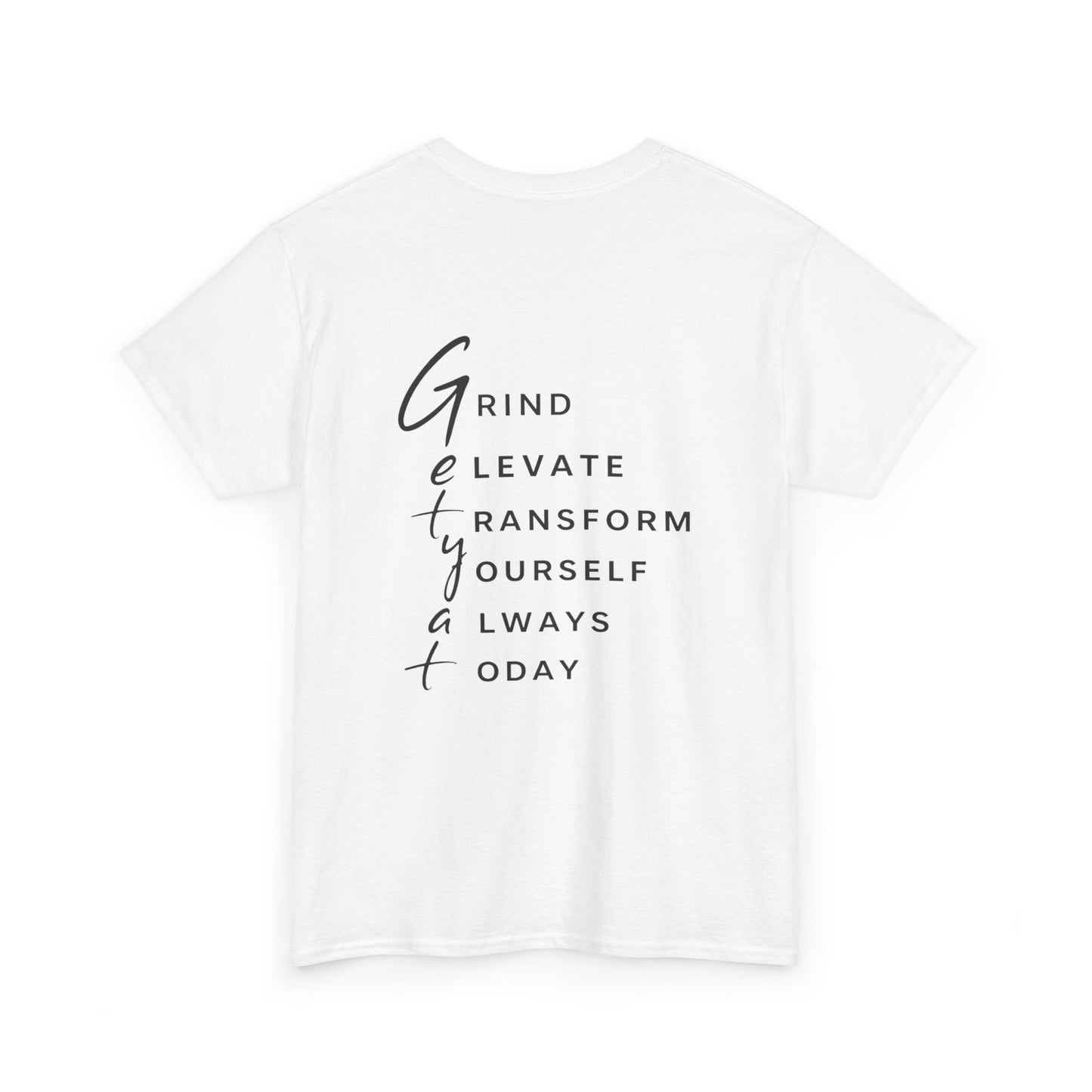 Motivational T-Shirt – “GETYAT” Acronym Back Print | Grind Elevate Transform Yourself Always Today