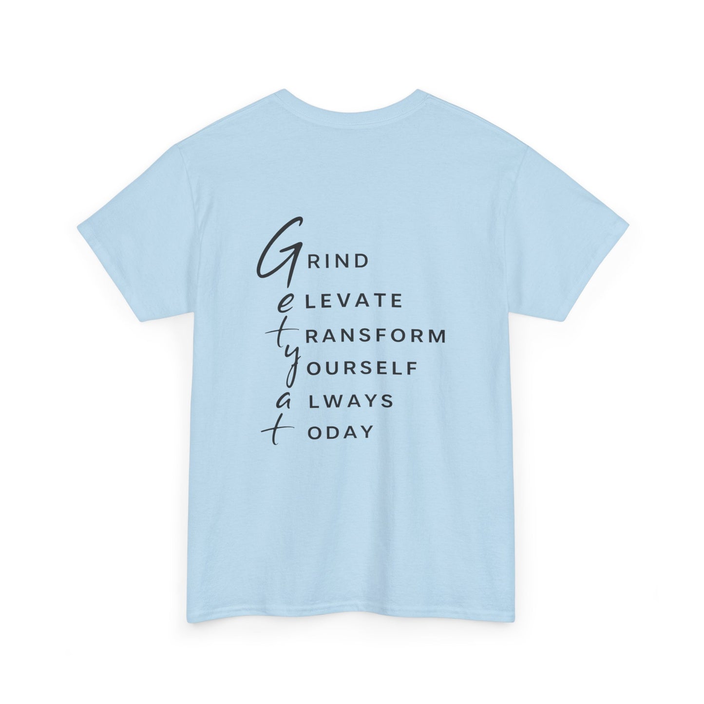 Motivational T-Shirt – “GETYAT” Acronym Back Print | Grind Elevate Transform Yourself Always Today